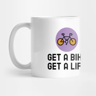 Get A Bike Get A Life - Cycling Mug